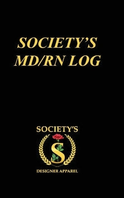 Society's MD/RN LOG: A Guided Prompt Journal for Nursing Students to Reflect, Embrace, and Inspire Your Goals on the Road to Success by Williams, Mike