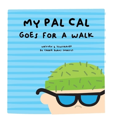 my pal cal goes for a walk by Burns, Carrie