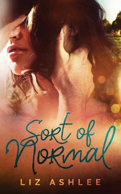 Sort of Normal by Ashlee, Liz