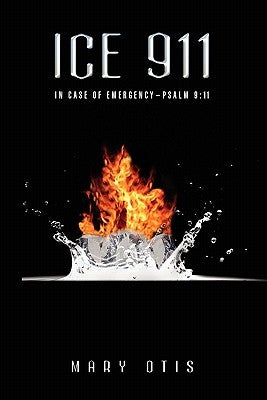 Ice 911: In Case of Emergency- Psalm 9:11 by Otis, Mary
