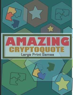 Amazing Cryptoquote Large Print Games: Cryptoquote Puzzles For Adults and Seniors by Patowary, Hasnat