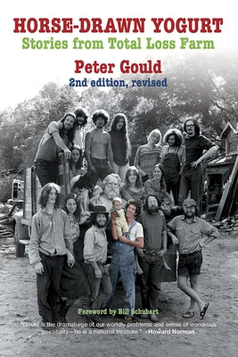 Horse-Drawn Yogurt: Stories from Total Loss Farm, 2nd Revised Edition by Gould, Peter