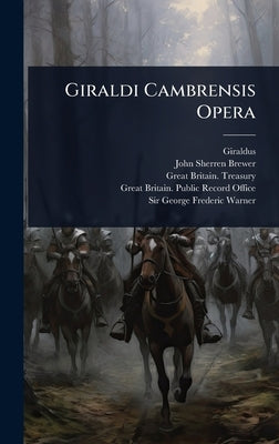 Giraldi Cambrensis Opera by (Cambrensis), Giraldus