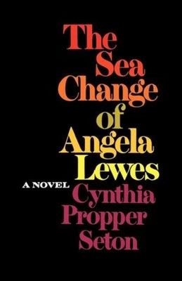 The Sea Change of Angela Lewes by Seton, Cynthia Propper