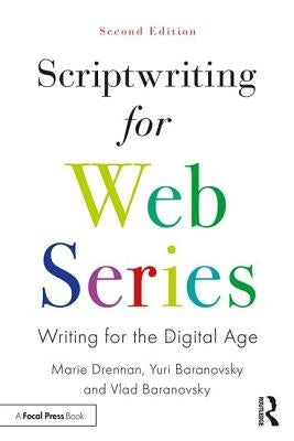 Scriptwriting for Web Series: Writing for the Digital Age by Drennan, Marie