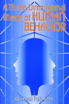 A Three-Dimensional Model of Human Behavior by Pak, Michael