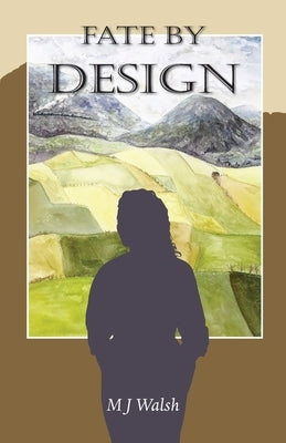Fate by Design by Walsh, M. J.