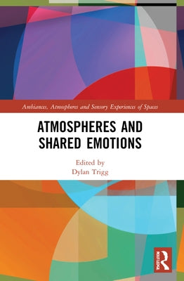 Atmospheres and Shared Emotions by Trigg, Dylan