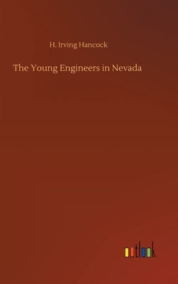 The Young Engineers in Nevada by Hancock, H. Irving
