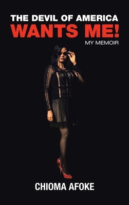The Devil of America Wants Me!: My Memoir by Afoke, Chioma
