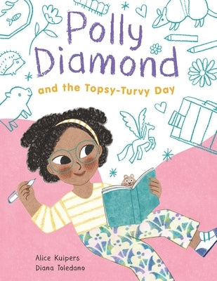 Polly Diamond and the Topsy-Turvy Day: Book 3 by Kuipers, Alice