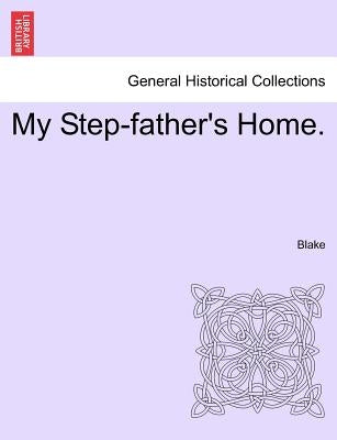 My Step-Father's Home. by Blake