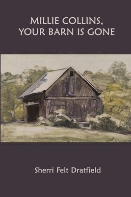 Millie Collins, Your Barn is Gone by Dratfield, Sherri Felt