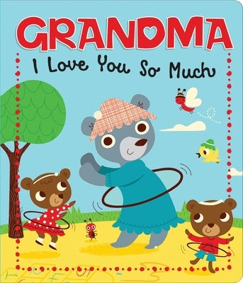 Grandma I Love You So Much by Sequoia Children's Publishing