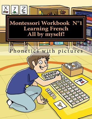 Montessori Workbook 1: Phonetics with Pictures by Lefebvre, Alain