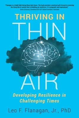 Thriving In Thin Air: Developing Resilience In Challenging Times by Flanagan, Leo F., Jr.