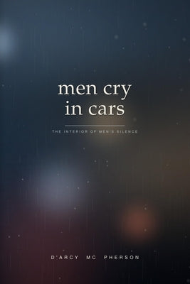 men cry in cars: the internal landscape of men unread by MC Pherson, D'Arcy