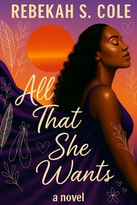 All That She Wants by Cole, Rebekah S.