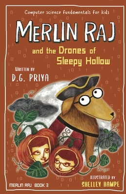 Merlin Raj and the Drones of Sleepy Hollow: A Halloween Dog's Tale by Priya, D. G.