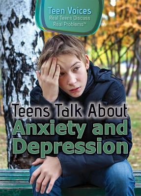 Teens Talk about Anxiety and Depression by Landau, Jennifer