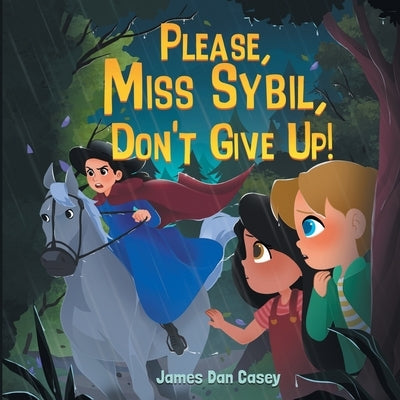 Please, Miss Sybil, Don't Give Up! by Casey, James Dan