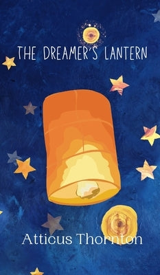 The Dreamer's Lantern by Thornton, Atticus