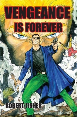 Vengeance is Forever by Fisher, Robert