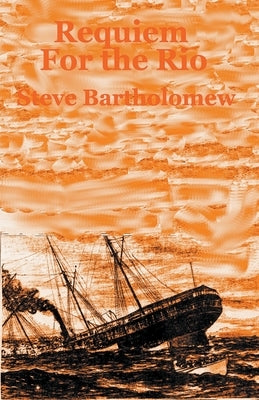 Requiem For the Rio by Bartholomew, Steve