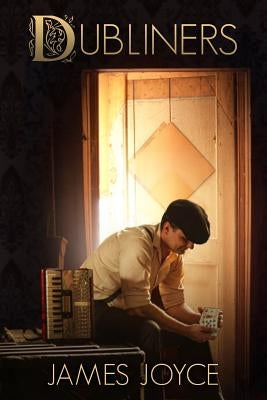 Dubliners: Short story collections by Joyce, James