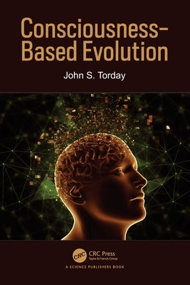 Consciousness-Based Evolution by Torday, John S.