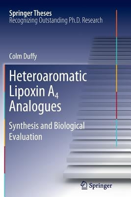Heteroaromatic Lipoxin A4 Analogues: Synthesis and Biological Evaluation by Duffy, Colm