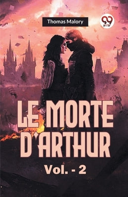 Le Morte d'Arthur Vol.- 2 by Malory, Thomas