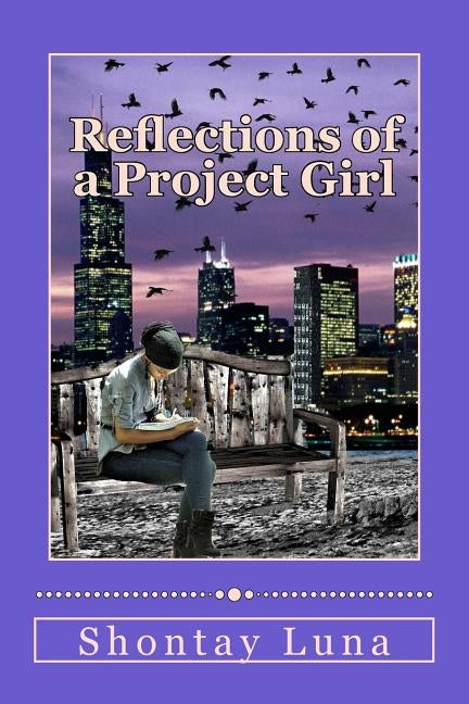 Reflections of a Project Girl by Luna, Shontay