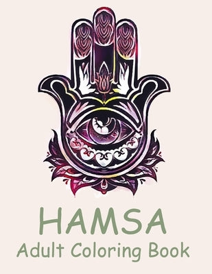 Hamsa Adult Coloring Book: A Coloring Book of 50 unique Beautiful Detailed Hamsa with Stress Relieving by Nicky, Nicholas