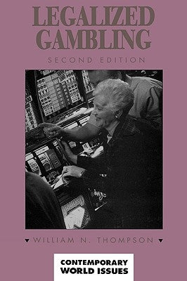Legalized Gambling: A Reference Handbook by Thompson, William N.