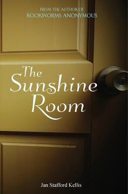 The Sunshine Room by Stafford Kellis, Jan