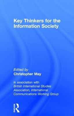 Key Thinkers for the Information Society: Volume One by May, Christopher