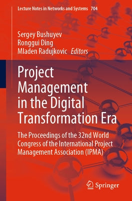 Project Management in the Digital Transformation Era: The Proceedings of the 32nd World Congress of the International Project Management Association ( by Bushuyev, Sergey