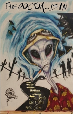 The Doctor . . . is in: Three twisted tales inspired by the legendary Dr. Hunter S. Thompson by Bruni, John