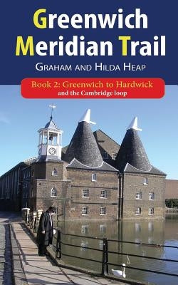 Greenwich Meridian Trail Book 2: Greenwich to Hardwick by Heap, Graham