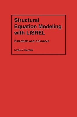 Structural Equation Modeling with Lisrel: Essentials and Advances by Hayduk, Leslie A.