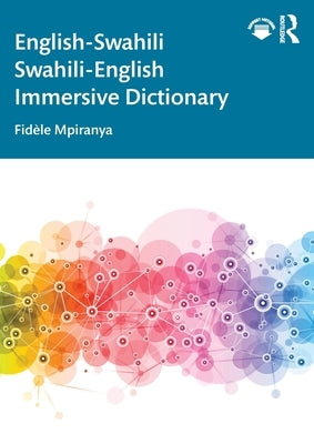 English-Swahili Swahili-English Immersive Dictionary by Mpiranya, Fidèle