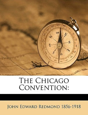 The Chicago Convention by Redmond, John Edward