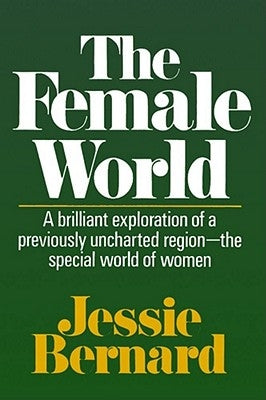 The Female World by Bernard, Jessie