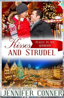 Kisses and Strudel: Christmas Romance - Germany by Conner, Jennifer