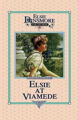 Elsie at Viamede, Book 18 by Finley, Martha