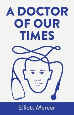 A Doctor of Our Times by Mercer, Elliott