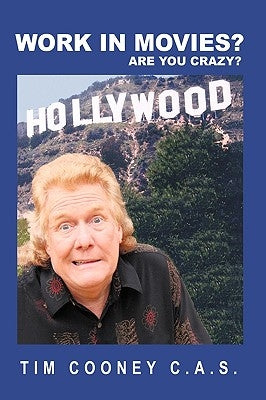 Work in Movies? Are You Crazy! by Cooney C. a. S., Tim