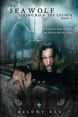 The Sea Wolf: Taking Back the Crown: Book II by Rae, Melony