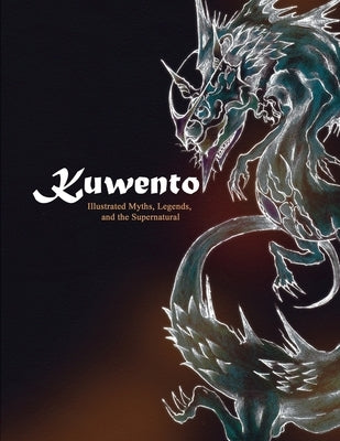 Kuwento: Illustrated Myths, Legends, and the Supernatural by Dominado, Miguel Karlo